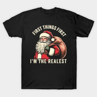 First Things First I'm The Realest funny christmas T-Shirt